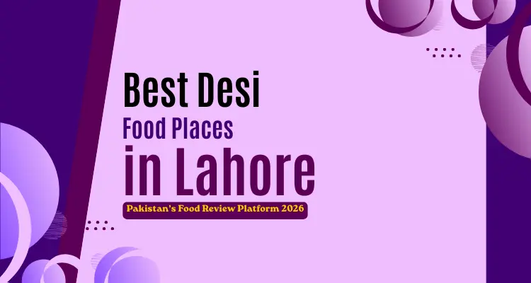 Best Desi Food Places in Lahore 2026 | Top Pakistani Restaurants